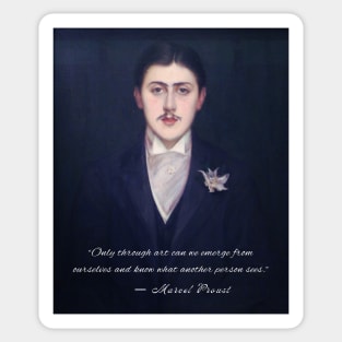 Marcel Proust quote: Only through art can we emerge from ourselves and know what another person sees. Sticker